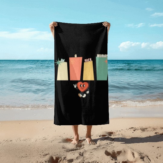 Be a nice human Beach Towels