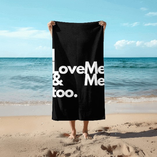 I love me and me too2 Beach Towels