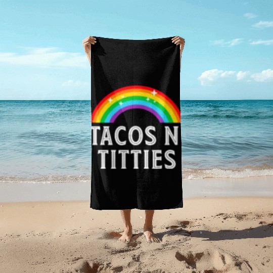 Tacos and Titties Funny LGBT Gay Pride Gifts Beach Towels