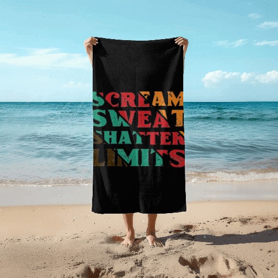 Scream Sweat Shatter Limits Beach Towels For Sale