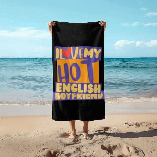 English Boyfriend, i love my hot English Boyfriend Beach Towels