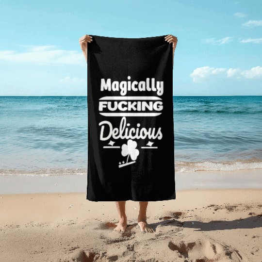 ST PATRICKS DAY EVER Magically Fucking Delicious, Beach Towels