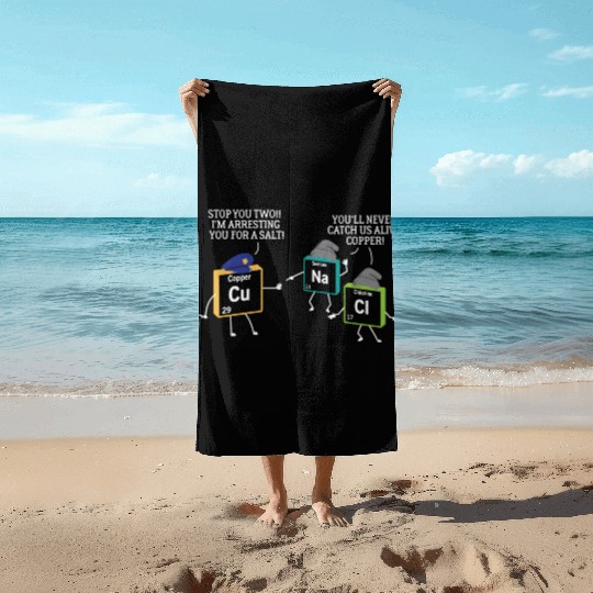 Stop You Two I'M Arresting You Salt Copper Science Beach Towels