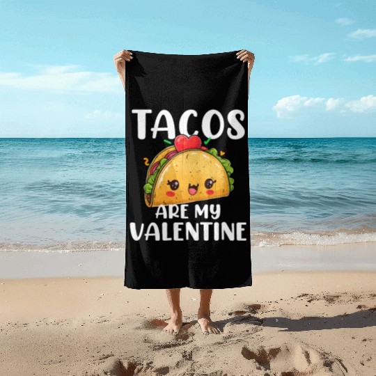 tacos are my valentine, tacos Beach Towels