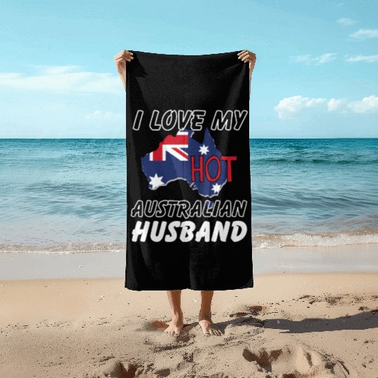 I Love My Hot Australian Husband Wife Beach Towels