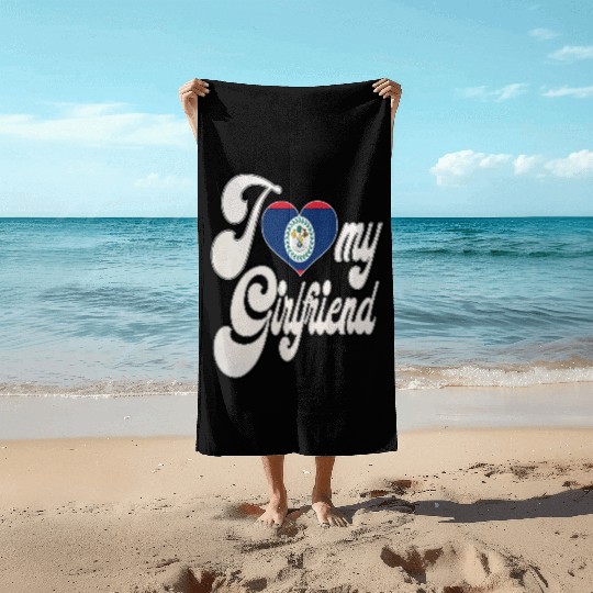 BelizeI Love My Belizean Girlfriend Beach Towels