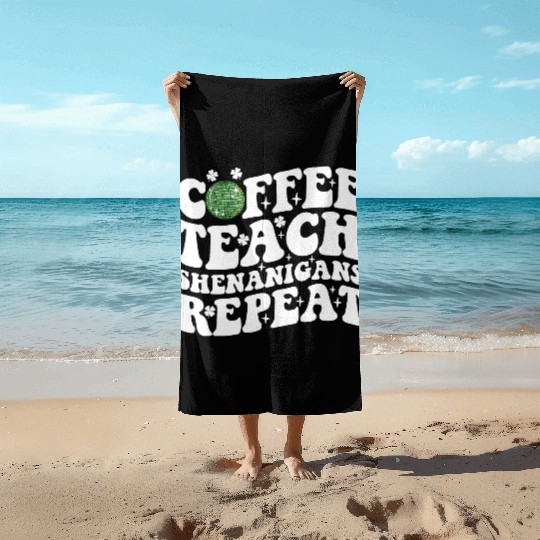 Coffee Teach Shenanigans Repeat Disco Ball Teacher Beach Towels