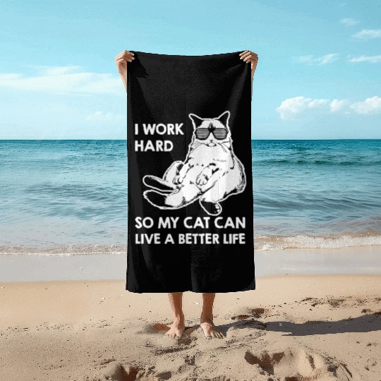 I Work Hard So My Cat Beach Towels