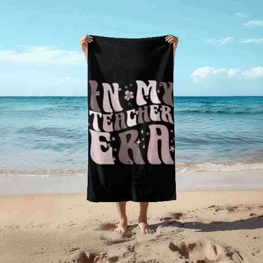 In My Teacher Era Beach Towels
