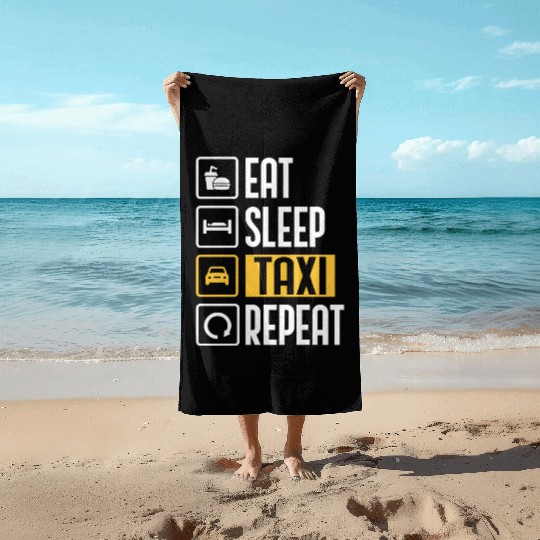 Eat Sleep Taxi Repeat Funny Cab Driver Beach Towels