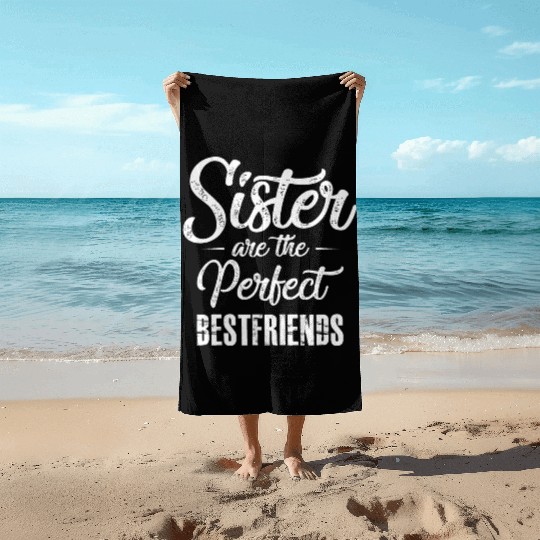 Sisters Are The Perfect Best Friends Friendship Beach Towels