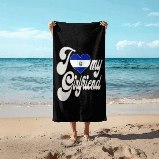 SalvadorI Love My Salvadoran Girlfriend Beach Towels
