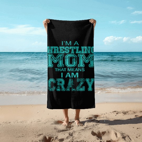 Crazy Wrestling Mom Passion Is Gift Beach Towels