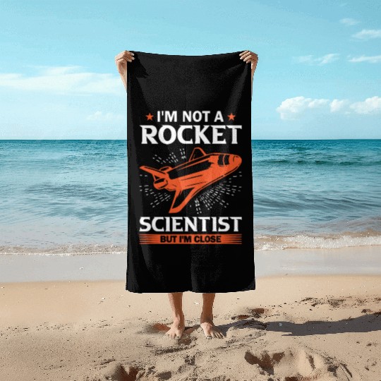 Space Engineer Rocket Scientist But I'm Close Beach Towels