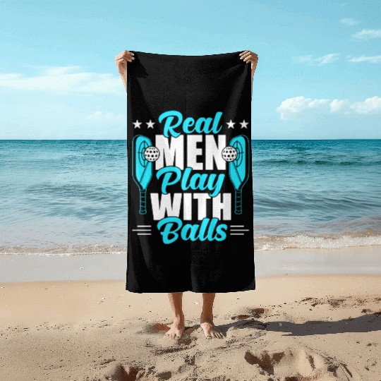Pickleball Real Men Play With Pickle Balls Beach Towels