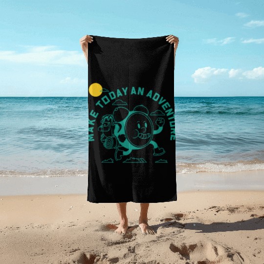 Make Today an Adventure Beach Towels