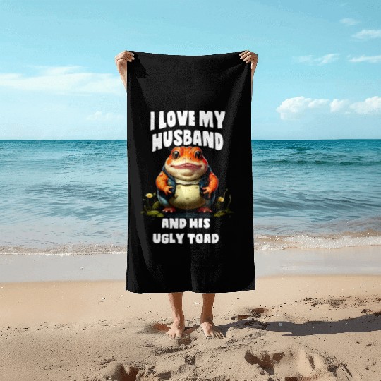 I love my husband and her ugly toad Herpetologist Beach Towels