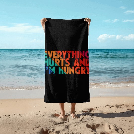 Everything Hurts And I'm Hungry, Gym Lovers, Gift Beach Towels