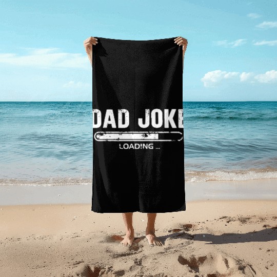 Dad Joke Loading Beach Towels