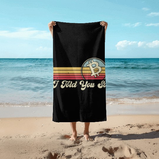 I Told You So Bitcoin Beach Towels