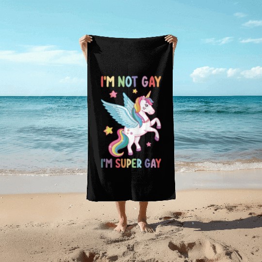I'm Not Gay I'm Super Gay Pride LGBT Unicorn Beach Towels