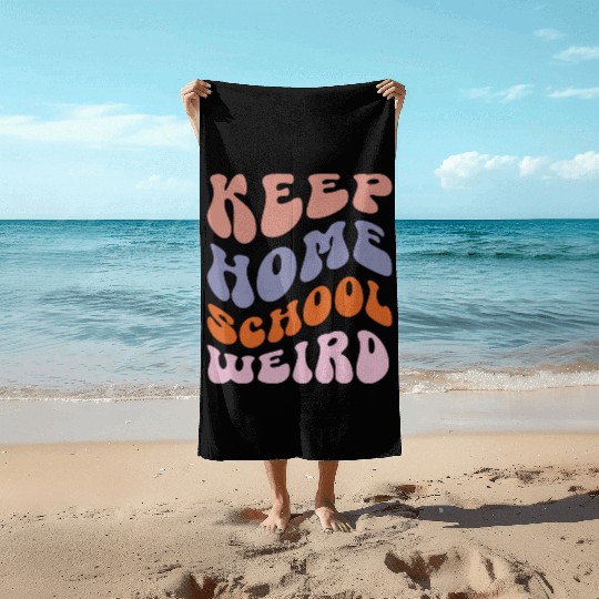 Keep Homeschool Weird Beach Towels