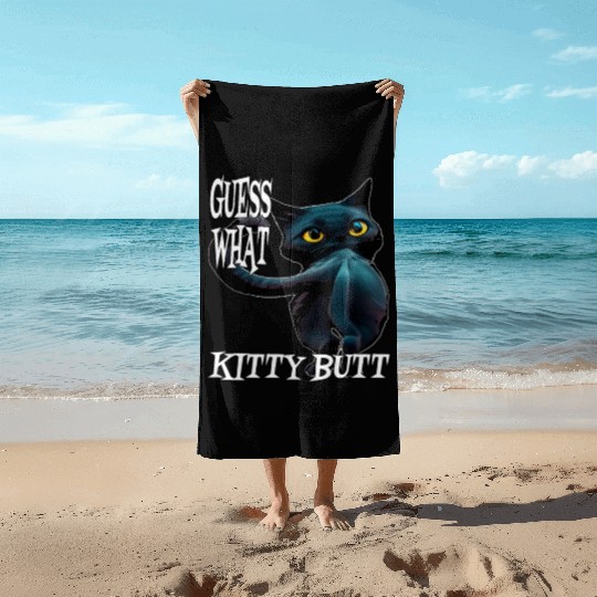 Funny Kitty Butt: Hilarious Guess What Cat- Kitty Beach Towels