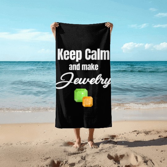 Keep Calm And Make Jewelry Funny Jeweller Beach Towels