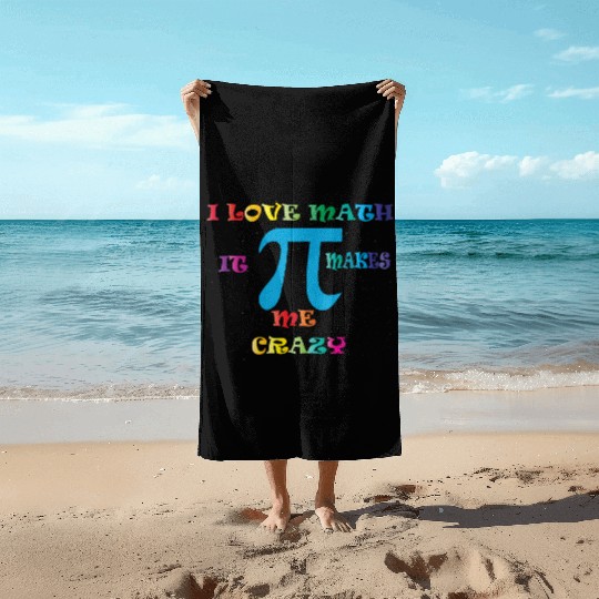 i love math it makes me crazy Beach Towels