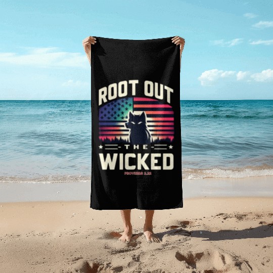 ROOT OUT THE WICKED PROVERBS 2:22 2024 ELECTION Beach Towels
