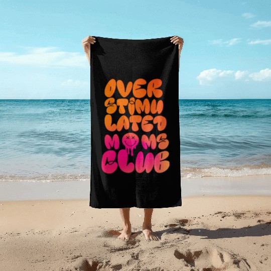 overstimulated moms club Beach Towels