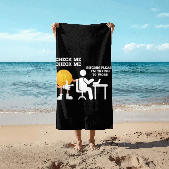 Check Me Bitcoin Please I m Trying to Work Beach Towels