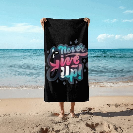 Never give up Beach Towels