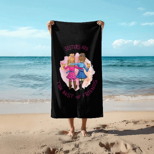 Sisters are the Best of Friends Beach Towels