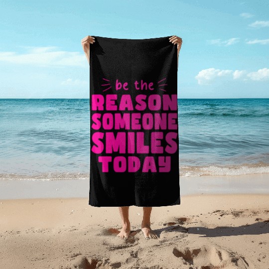 Be the Reason Someone Smiles Today Kindness Beach Towels