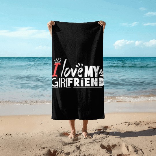 I love my girlfriend Beach Towels