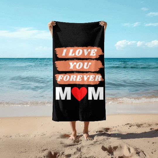 i love you forever mom Beach Towels