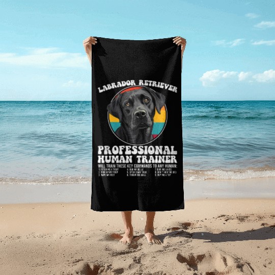 LABRADOR RETRIEVER PROFESSIONAL HUMAN TRAINER Beach Towels