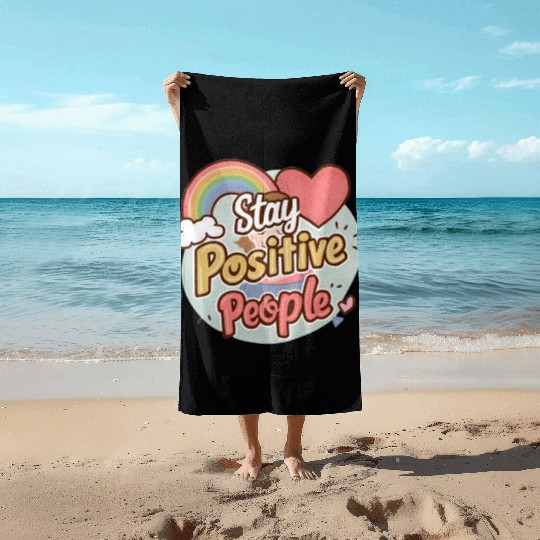 Stay positive people Beach Towels