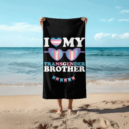 I Love My Transgender Brother Family Trans LGBTQ Beach Towels