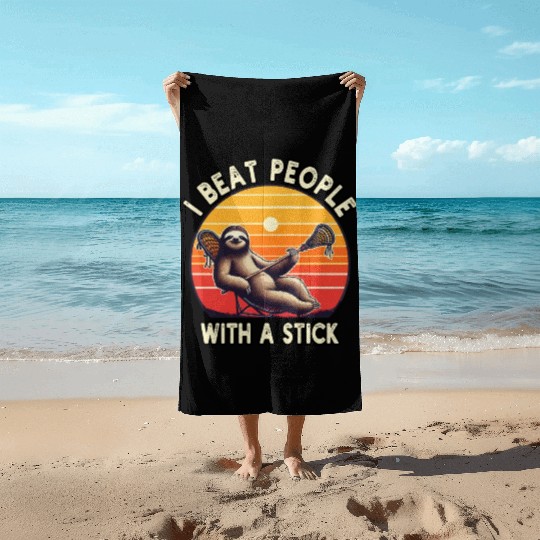 I Beat People With A Stick Funny Lacrosse Sloth Beach Towels