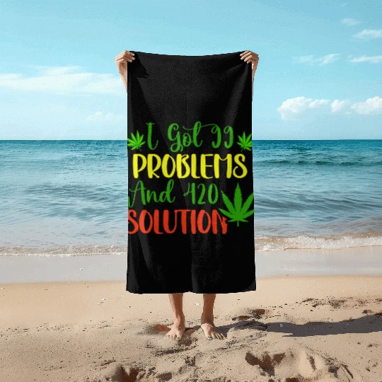 I Got 99 Problems And 420 Solutions Beach Towels
