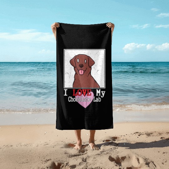 I Love My Chocolate Lab Owner Labrador Retriever Beach Towels