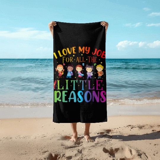I Love My Job For All The Little Reasons Teaching Beach Towels