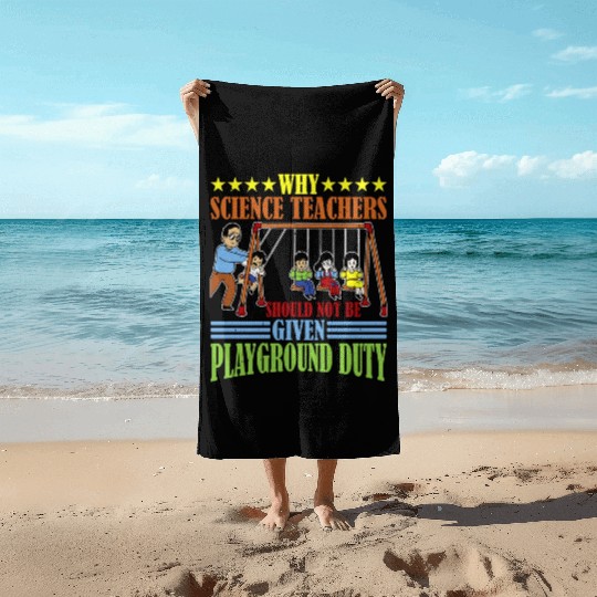Teachers Should Not Be Given Playground Duty 15 Beach Towels