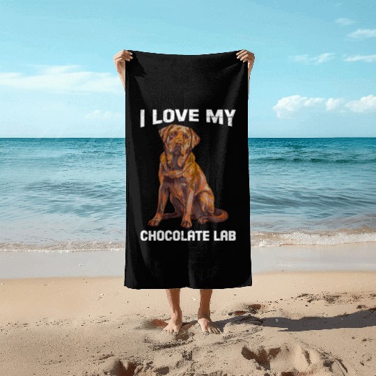 Labrador Owner I LOVE MY CHOCOLATE LAB Beach Towels