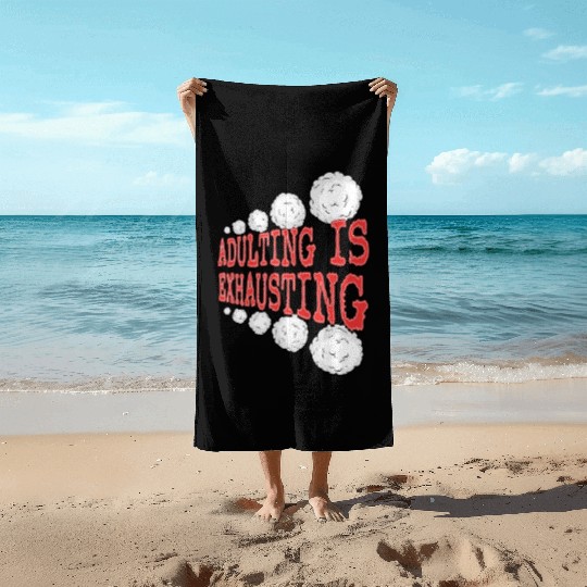 Adulting is So Exhausting Beach Towels