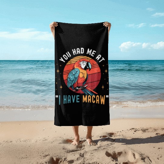 Macaw Bird You Had Me At I Have Parrot Macaw Lover Beach Towels