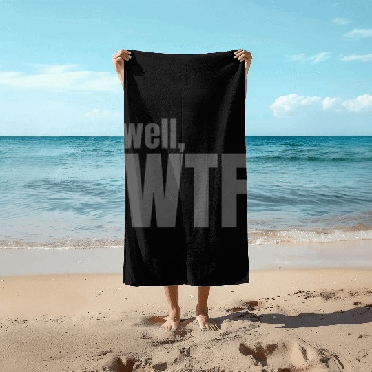 Well, WTF Beach Towels