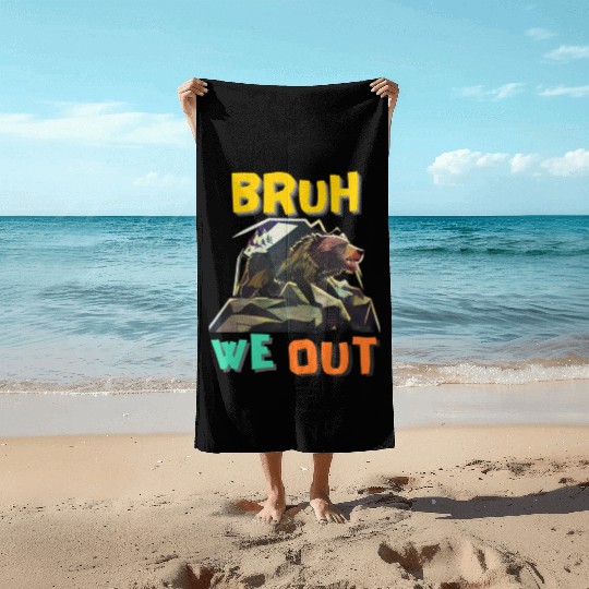 BRUH WE OUT Beach Towels